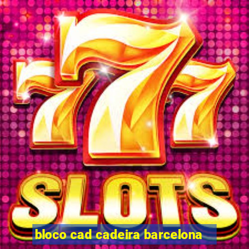 bloco cad cadeira barcelona